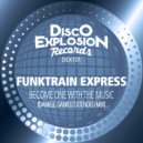 Funktrain Express - Become One With The Music