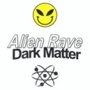 Alien Rave - Dark Matter (Original Mix)