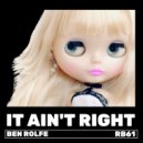 Ben Rolfe - It Ain't Right