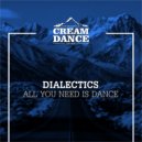 Dialectics - All You Need is Dance (Original Mix)