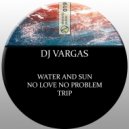 DJ Vargas - No Love No Problem (Original Mix)