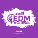 Hard EDM Workout - 34 & 35