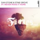 Dan Stone, Stine Grove - If I Never Make It Home (Extended Mix)
