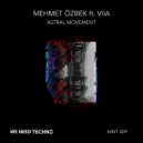 Mehmet Özbek ft. Viia - Astral Movement (Original Mix)
