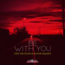 Geo Da Silva & Alpha Squad - Be With You (Extended Mix)