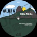 Walter G - Bossa Nostra (Radio Edit)