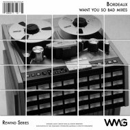 Bordeaux - Want You So Bad