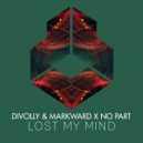 Divolly & Markward and No Part - Lost My Mind (Original Mix)