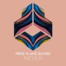 Triple M and Blanee - Never (Radio Edit)