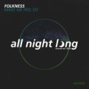 FOLKNESS - Make Me Feel So