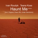 Ivan Roudyk, Teana Koss - Haunt Me (Original Mix)