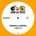 WEEEDS & ZEDENA - I Want It