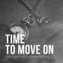 Foxi Claus feat. Kseniia Petruk - Time to Move on (Original Mix)