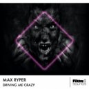 Max Ryper - Driving Me Crazy (Original Mix)