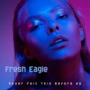 Fresh Eagle - I'm On My Own