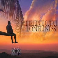 Thirteenth Output - Loneliness