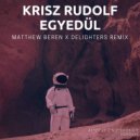 Krisz Rudolf - Egyedül (Matthew Beren, Delighters Remix)