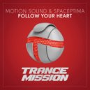 Motion Sound & Spaceptima - Follow Your Heart (Extended Mix)