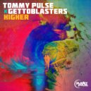 Tommy Pulse x Gettoblasters - Higher (Original Mix)