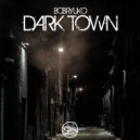 Bobryuko - Dark Town (Original Mix)