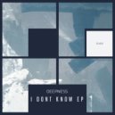 Deepness - I Don't Know