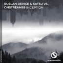 Ruslan Device & Katsu vs. Onstream89 - Inception (Extended Mix)