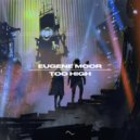 Eugene Moor - Too High (Original Mix)