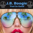 J.B. Boogie - Feel So Good
