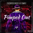 Distorted Voices & D-Tempo - Pimped Out
