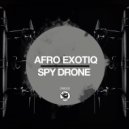 Afro Exotiq - Spy Drone (Original Mix)
