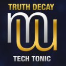 Truth Decay - Tech Tonic (Original Mix)