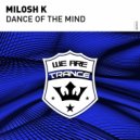 Milosh K - Dance Of The Mind (Original Mix)