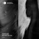 Diffuse - Melting Matter (Original Mix)
