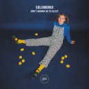 Solomonio - Don\'t Wanna Go to Sleep (Original Mix)