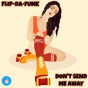 FLIP-DA-FUNK - Don't Send Me Away