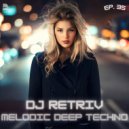 DJ Retriv - Melodic Deep Techno ep. 35