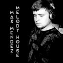 Max Mendez - Melody House #01
