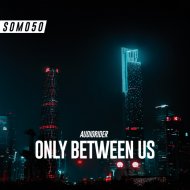 Audiorider - Only Between Us