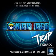 Trap Geek - The Very, Very, Very Strongest (From \