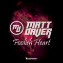 Matt Daver - Foolish Heart (Radio Edit)