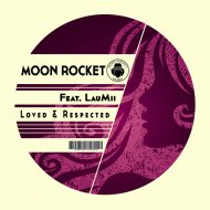 Moon Rocket Feat. LauMii - Loved & Respected