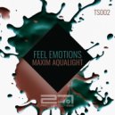 Maxim Aqualight - Feel Emotions (Original Mix)