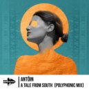 Antôin - A Tale From South (Polyphonic Mix)
