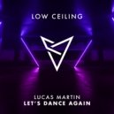 Lucas Martin - LET\'S DANCE AGAIN (Original Mix)