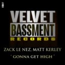 Zack Le Nez, Matt Kerley - Gonna Get High (Radio Mix)