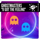 GhostMasters - U Got The Feeling (Extended Mix)