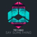 The Cabas - Say Something
