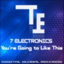 7 Electronics - You're Going to Like This