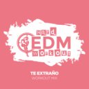 Hard EDM Workout - Te Extraño