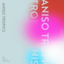 Aniso Tropics - Lonsdale Grove